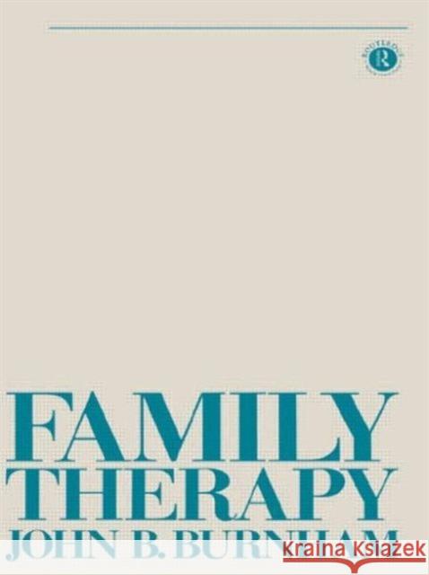 Family Therapy: First Steps Towards a Systemic Approach Burnham, John B. 9780415029247