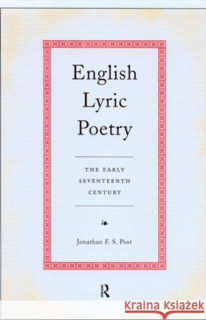 English Lyric Poetry: The Early Seventeenth Century Post, Jonathan 9780415029490