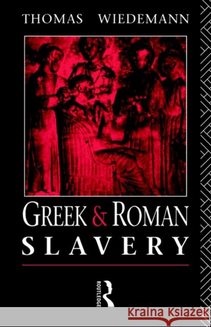 Greek and Roman Slavery Thomas Wiedemann 9780415029728