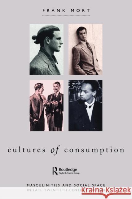 Cultures of Consumption Frank Mort 9780415030526 Routledge