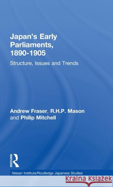 Japan's Early Parliaments, 1890-1905: Structure, Issues and Trends Fraser, Andrew 9780415030755
