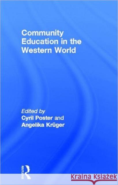 Community Education and the Western World Angelika Kruger Cyril Poster Angelika Kruger 9780415031400