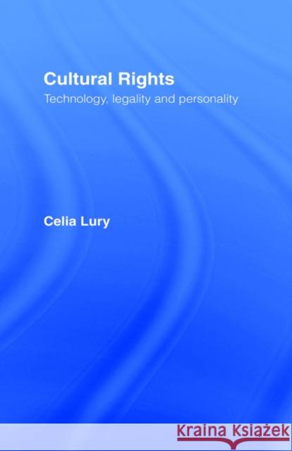Cultural Rights: Technology, Legality and Personality Lury, Celia 9780415031554 Routledge