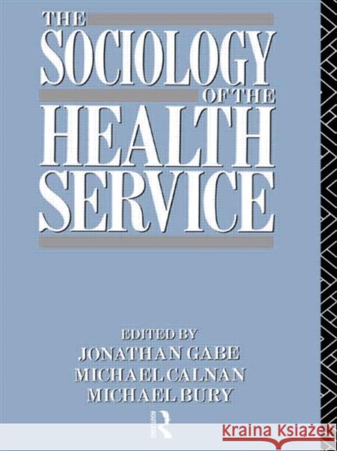 The Sociology of the Health Service  9780415031592 TAYLOR & FRANCIS LTD
