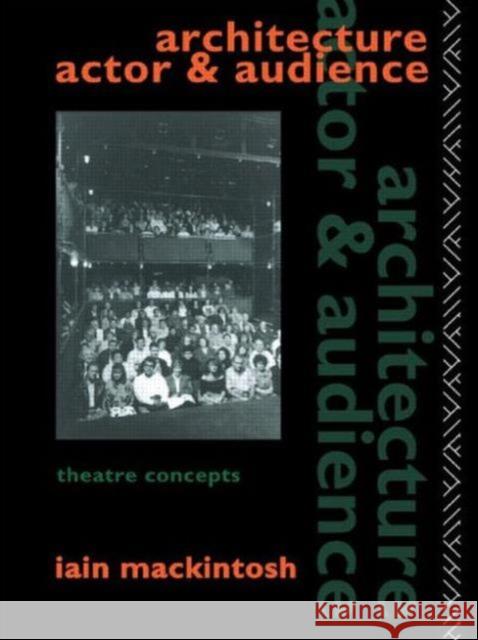 Architecture, Actor and Audience Iain Mackintosh 9780415031837 0