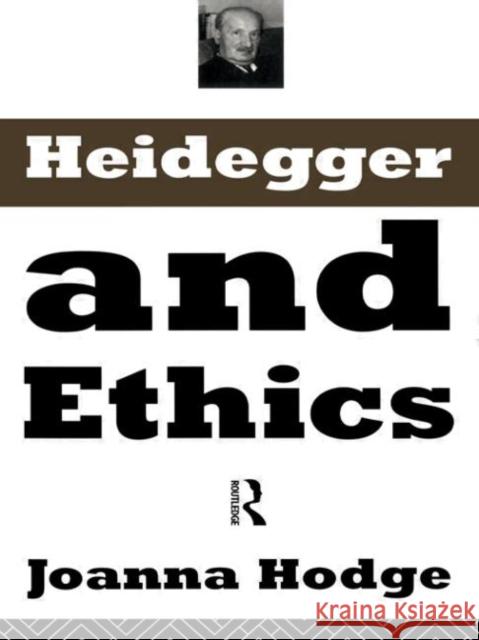 Heidegger and Ethics Joanna Hodge 9780415032889
