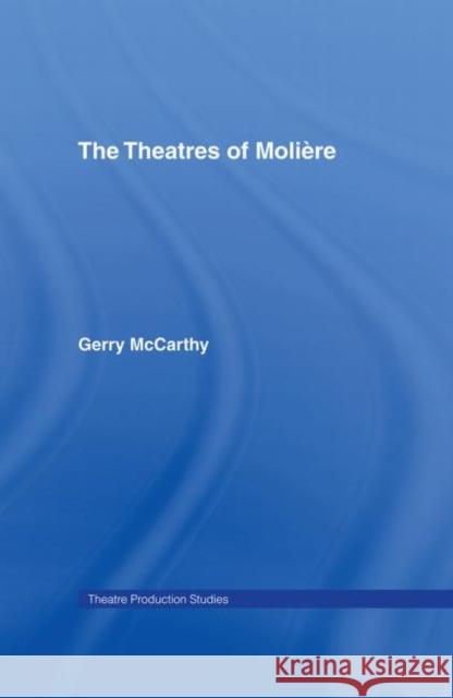 The Theatres of Moliere Gerry McCarthy 9780415033497 Routledge