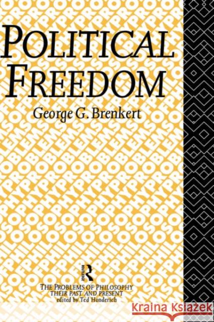 Political Freedom George G. Brenkert G. Brenkert Brenkert George 9780415033725 Routledge