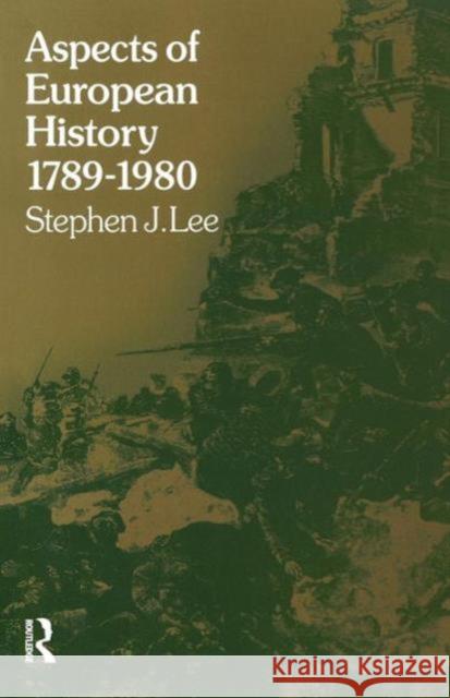 Aspects of European History 1789-1980 Stephen J Lee 9780415034685 0