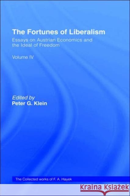 The Fortunes of Liberalism: Essays on Austrian Economics and the Ideal of Freedom Hayek, F. a. 9780415035163 TAYLOR & FRANCIS LTD