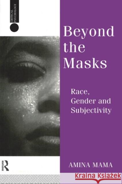 Beyond the Masks: Race, Gender and Subjectivity Mama, Amina 9780415035446 Routledge