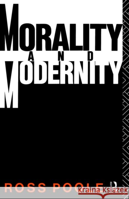 Morality and Modernity Ross Poole Poole Ross 9780415036016