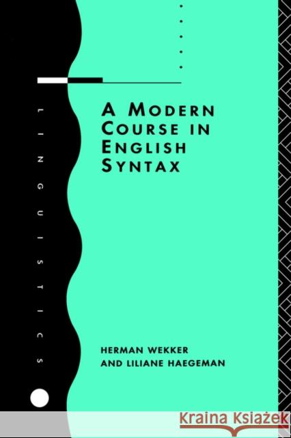 A Modern Course in English Syntax Herman Wekker Liliane Haegeman Haegeman Lilian 9780415036849 Routledge