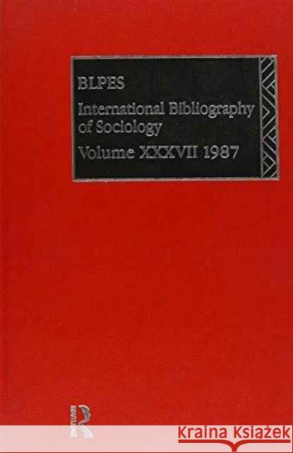 Ibss: Sociology: 1987 Volume 37 British Library of Political and Economi 9780415038805 Routledge