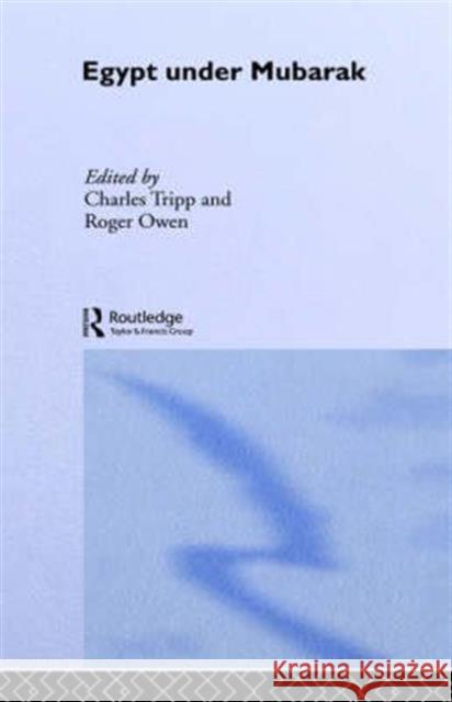Egypt Under Mubarak Charles Tripp Charles Tripp Roger Owen 9780415038874 Routledge