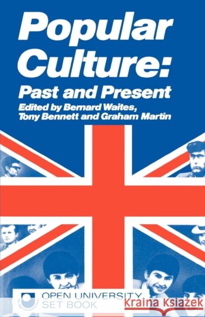 Popular Culture: Past and Present Bennett, Tony 9780415040334 Taylor & Francis