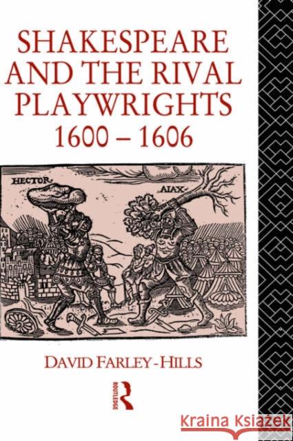 Shakespeare and the Rival Playwrights, 1600-1606 David Farley-Hills Farley-Hills 9780415040501