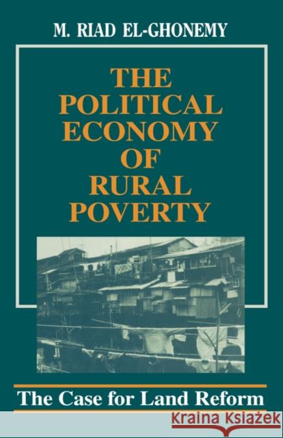 The Political Economy of Rural Poverty: The Case for Land Reform El-Ghonemy, M. Riad 9780415040822 Routledge