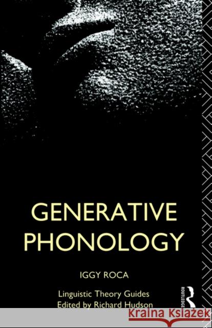 Generative Phonology Iggy Roca 9780415041416 Routledge