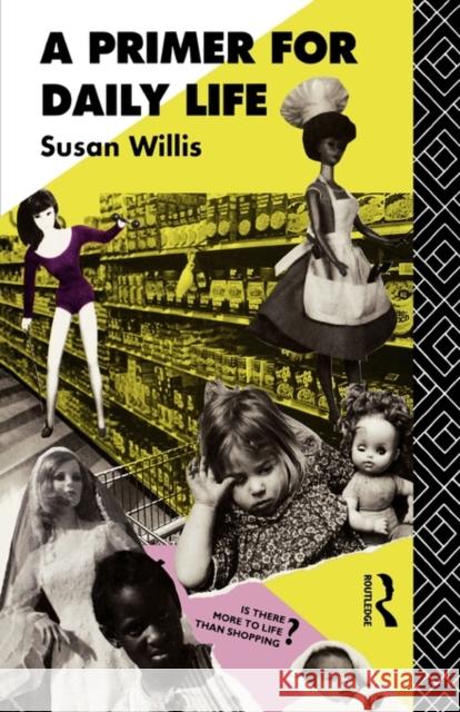 A Primer for Daily Life Willis, Susan 9780415041805 Routledge