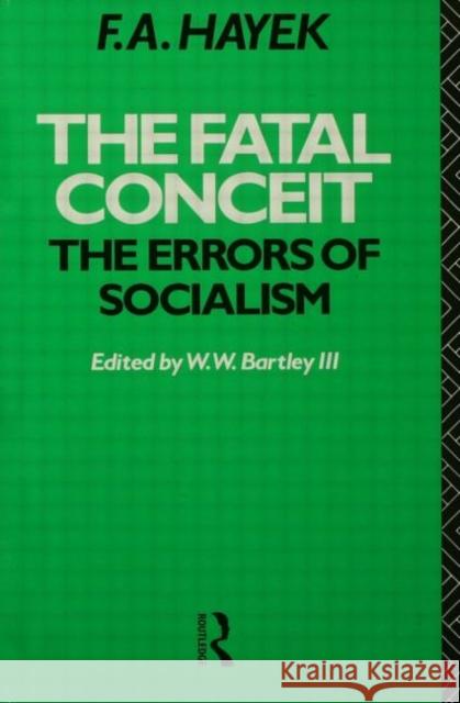 The Fatal Conceit: The Errors of Socialism Hayek, F. a. 9780415041874 Taylor & Francis