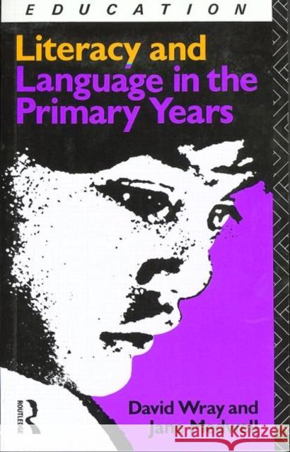 Literacy and Language in the Primary Years David Wray Jane Medwell 9780415042116 