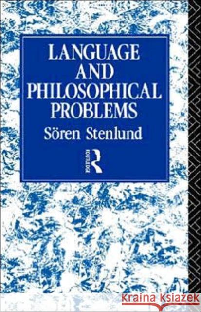 Language and Philosophical Problems Soren Stenlund Stenlund Sren 9780415042215 Routledge