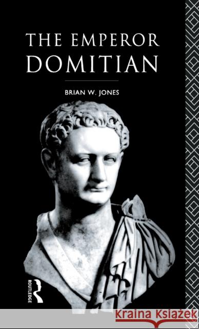 The Emperor Domitian Brian W. Jones Brian W. Jones  9780415042291 Taylor & Francis