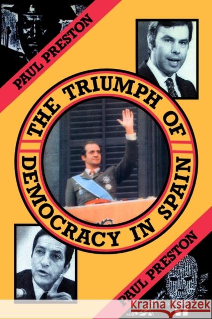 The Triumph of Democracy in Spain Paul Preston Preston Paul                             Paul Preston 9780415043144 