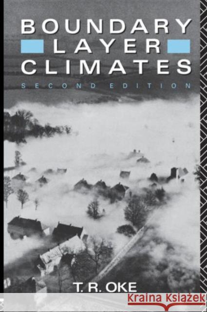 Boundary Layer Climates T. R. Oke 9780415043199 Routledge