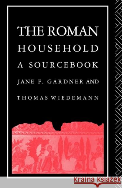 The Roman Household: A Sourcebook Gardner, Jane F. 9780415044226 Routledge