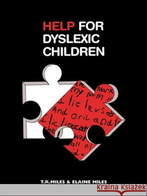 Help for Dyslexic Children E. Miles Mrs Elaine Miles Professor T R Miles 9780415045704