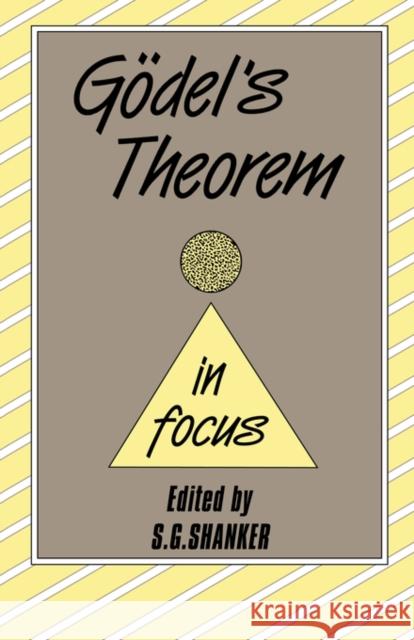 Godel's Theorem in Focus Stuart Shanker Stuart G. Shanker 9780415045759