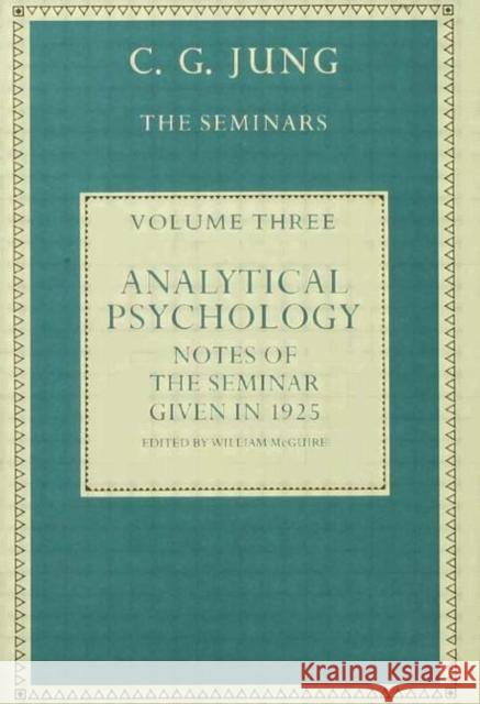 Analytical Psychology: Notes of the Seminar Given in 1925 by C.G. Jung McGuire, William 9780415046930