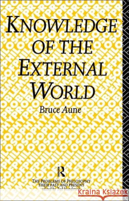Knowledge of the External World Bruce Aune 9780415047470 Routledge