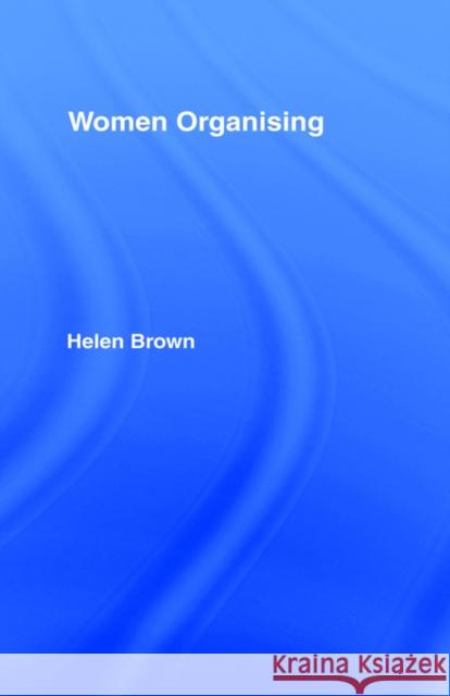 Women Organising Brown H 9780415048521 TAYLOR & FRANCIS LTD