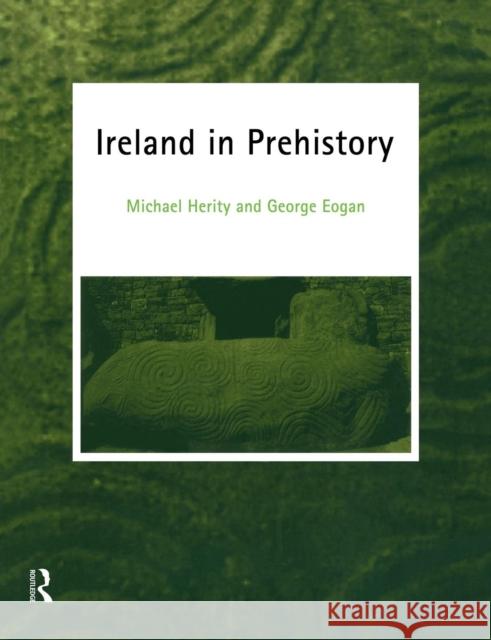 Ireland in Prehistory Michael Herity George Eogan 9780415048897