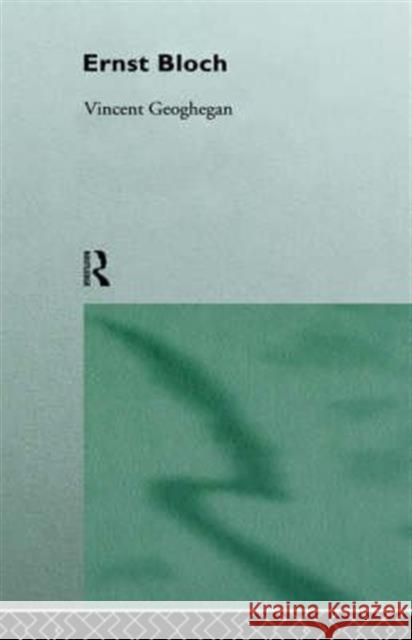 Ernst Bloch Vincent Geoghegan 9780415049030 Routledge