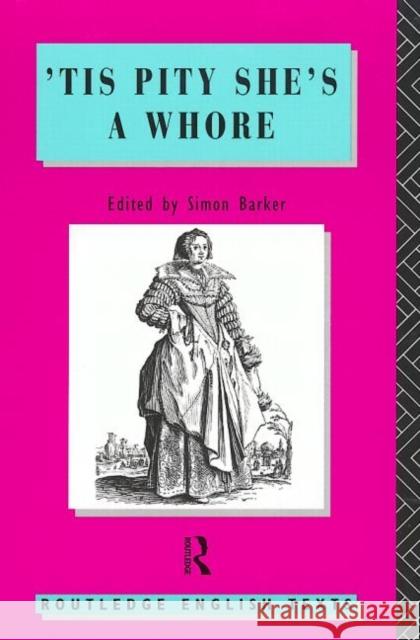 'Tis Pity She's a Whore: John Ford Ford, John 9780415049474 Routledge