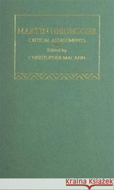 Martin Heidegger : Critical Assessments C. Macann Christopher E. Macann 9780415049825 Routledge