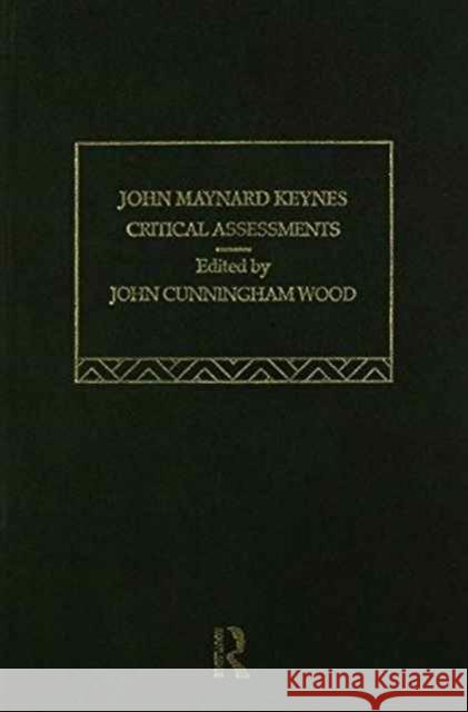John Maynard Keynes: Critical Assessments Wood, John Cunningham 9780415051460 Routledge
