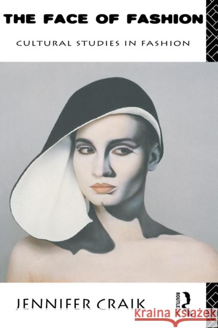 The Face of Fashion: Cultural Studies in Fashion Craik, Jennifer 9780415052627