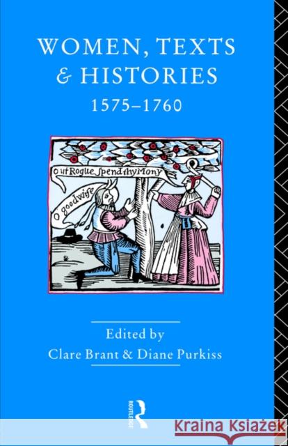 Women, Texts and Histories 1575-1760 Clare Brant Clare Brant 9780415053709