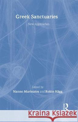 Greek Sanctuaries: New Approaches Robin Hagg Nanno Marinatos  9780415053846 Taylor & Francis