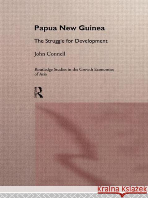 Papua New Guinea: The Struggle for Development Connell, John 9780415054010 Routledge