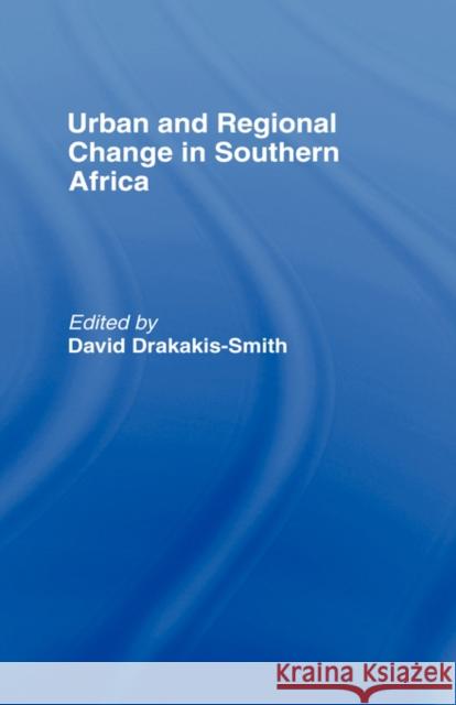 Urban and Regional Change in Southern Africa David W. Smith D. W. Drakakis-Smith 9780415054416