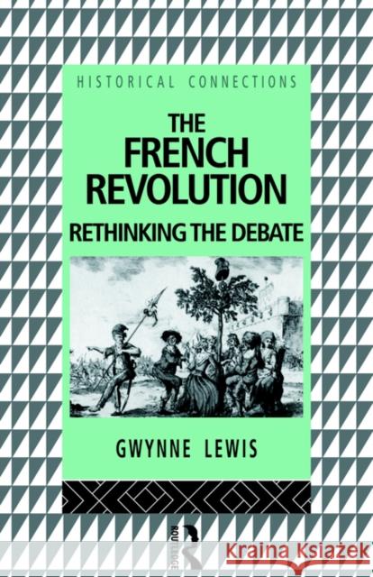 The French Revolution: Rethinking the Debate Lewis, Gwynne 9780415054669