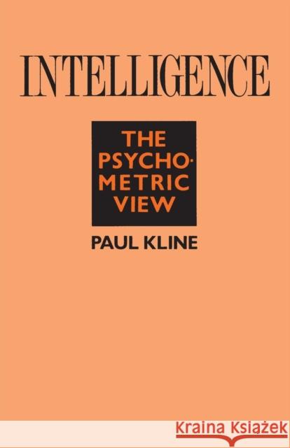 Intelligence: The Psychometric View Kline, Paul 9780415055123 Routledge