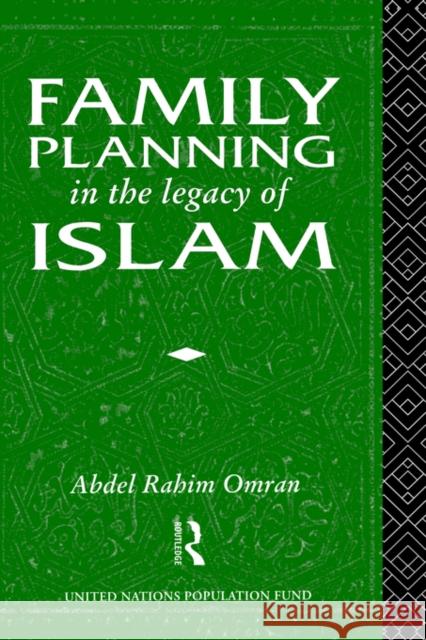 Family Planning in the Legacy of Islam A. Omran Abdel R. Omran Nafis Sadik 9780415055413 Routledge