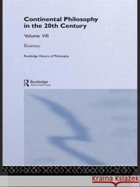 Routledge History of Philosophy Volume VIII: Twentieth Century Continental Philosophy Kearney, Richard 9780415056298 Routledge